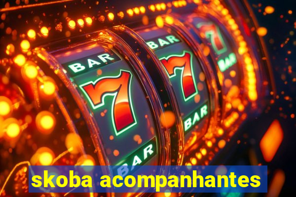 skoba acompanhantes